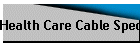 Health Care Cable Spec