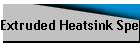Extruded Heatsink Spec